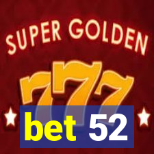 bet 52